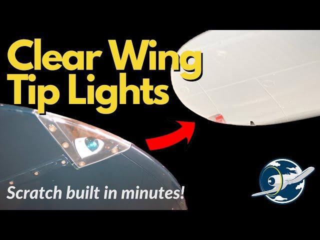 Improve the Look and Accuracy of your Aircraft with Scratch Built Wingtip Lights