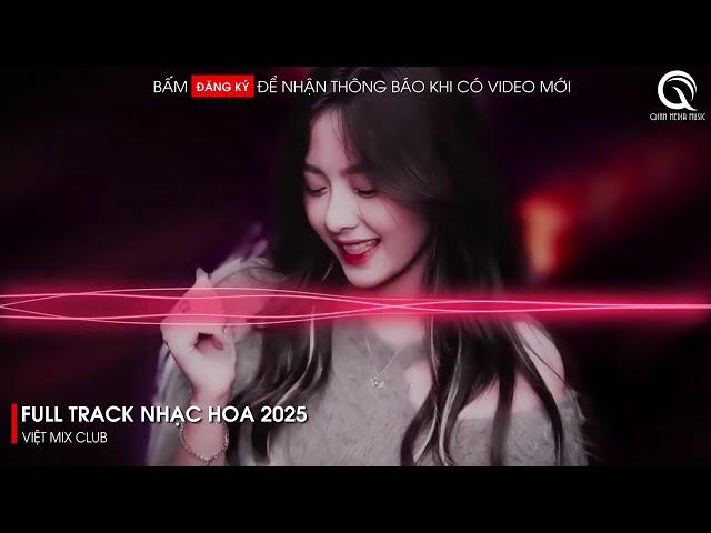 NHẠC TRUNG QUỐC REMIX 2025 - NHẠC HOA REMIX HOT TIKTOK - FULL SET NHẠC TRUNG REMIX HAY 2025