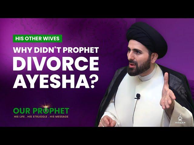 205: Why Didn't The Prophet Divorce Ayesha and did Muawiya Kill Her? | Our Prophet