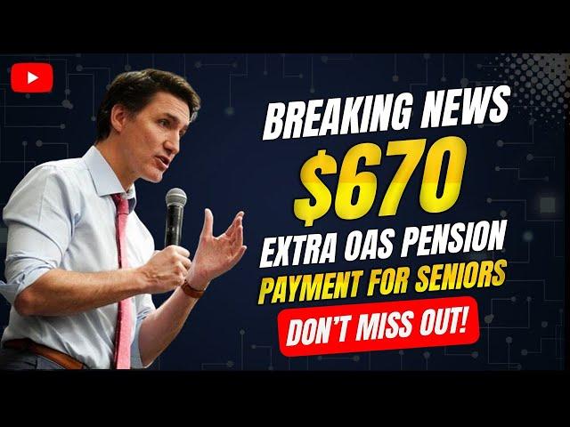 BREAKING $670 Extra OAS Pension Payment for Seniors This Month!