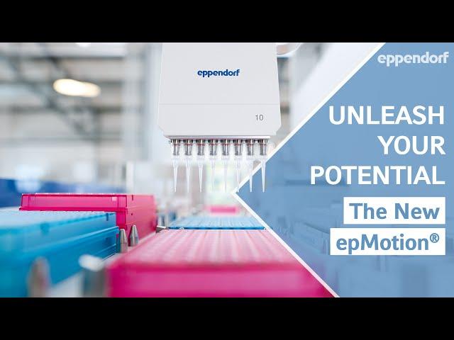 Unleash Your Potential – The New epMotion® from Eppendorf