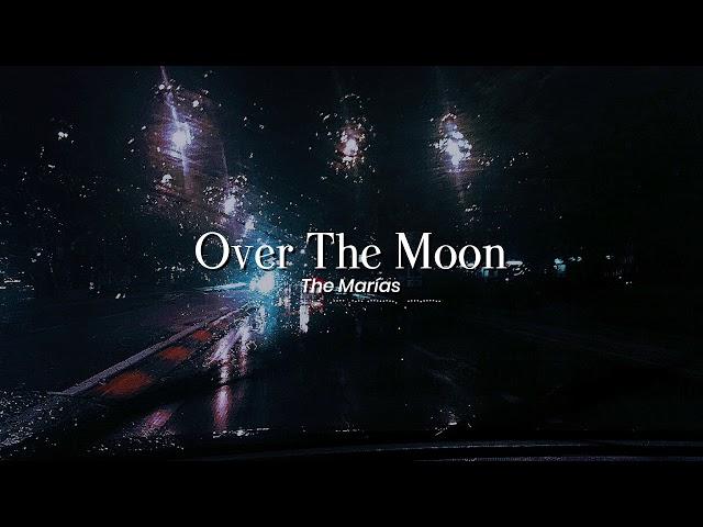 'Over The Moon' The Marías if you're driving in the rain.