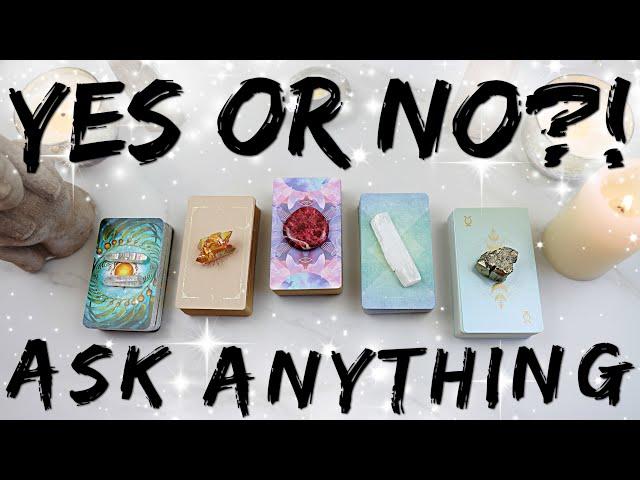 Yes or No?! Ask ANYTHING! • PICK A CARD •