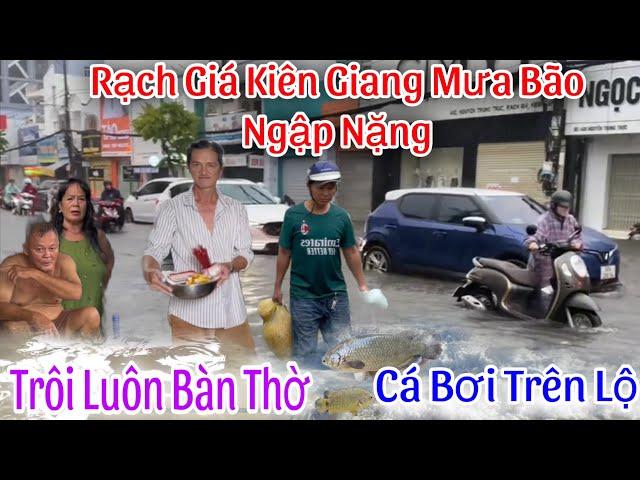 Mưa Bão Quá Lớn Làm Cho Thành Phố Rạch Giá Tỉnh Kiên Giang Ngập Nặng