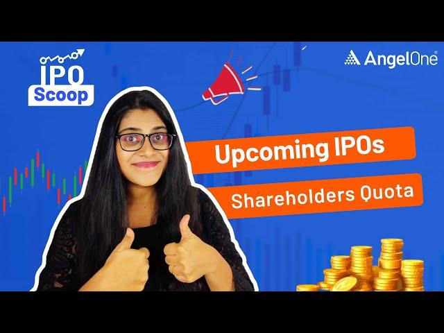 5 Upcoming IPOs Offering Shareholder Quota – Don’t Miss Out! | Angel One