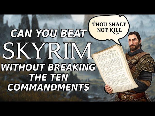 Can You Beat Skyrim WITHOUT Breaking The Ten Commandments?