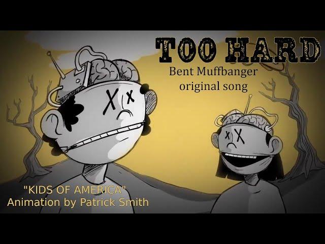 Too Hard - Bent Muffbanger original song - unofficial rescore of "Kids of America"