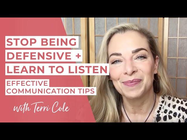 Stop Being Defensive + Learn to Listen | Effective Communication Tips - Terri Cole