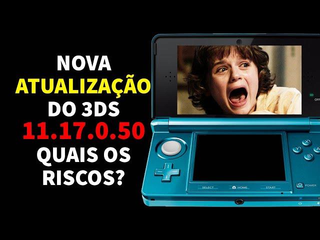 NOVA ATUALIZAÇÃO DO 3DS - DEVO ATUALIZAR???