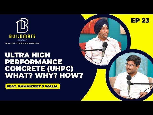 Ultra High Performance Concrete (UHPC)- What? Why? How? EP 23 Ft. Ramanjeet Walia| BuildMate Podcast