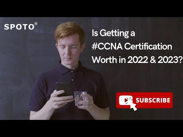 Is Getting a #CCNA Certification Worth in 2022&2023? | SPOTO Learning