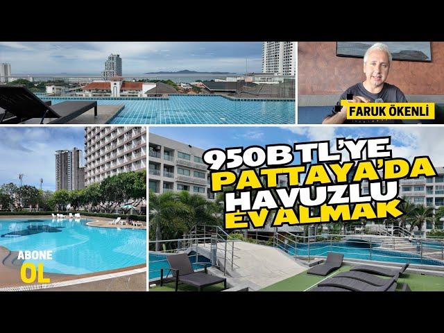 Tayland'da Nasıl Condo Alınır? - Pattaya'da 950Bin Liraya Havuzlu Ev Almak