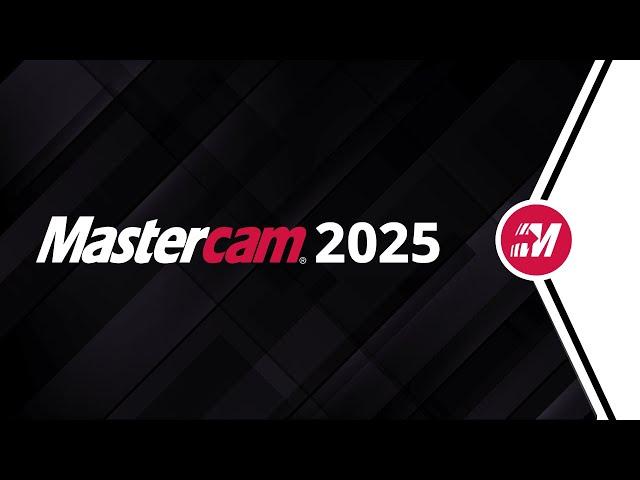 Mastercam 2025 | Available Now