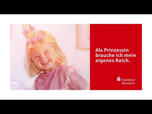 Als Prinzessin brauche ich mein eigenes Reich. Danke Sparkasse Bensheim!