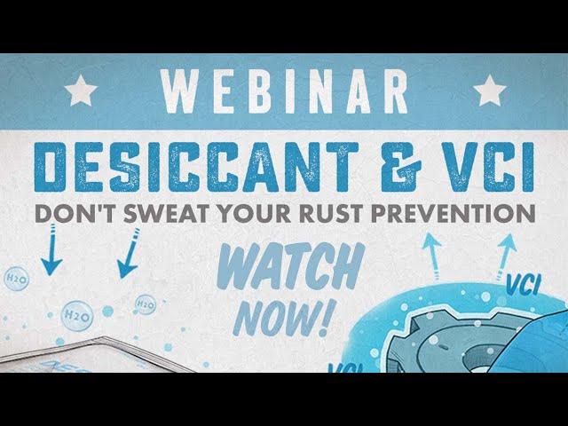 Desiccants & VCI – Don't Sweat Your Rust Prevention: WEBINAR