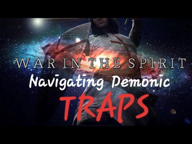 Navigating Demonic Traps, Walking as Christ Walked...