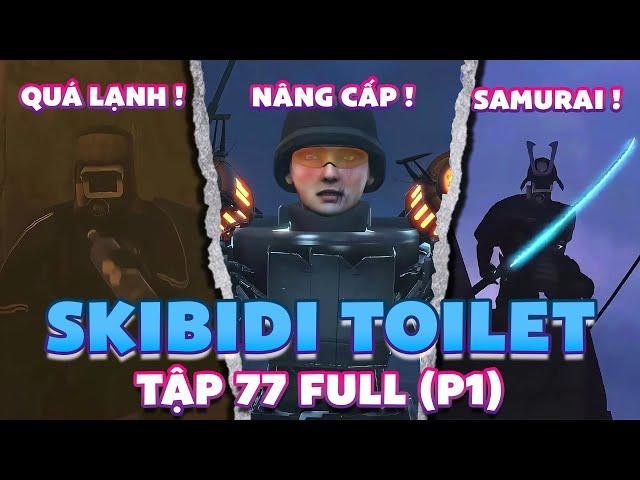 PHÂN TÍCH BÍ ẨN SKIBIDI TOILET TẬP 77 BẢN ĐẦY ĐỦ ( P1 ) | CAMERAMAN SAMURAI !?