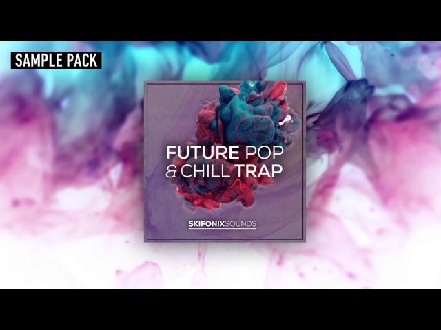 Future Pop & Chill Trap (Sample Pack) by Skifonix Sounds