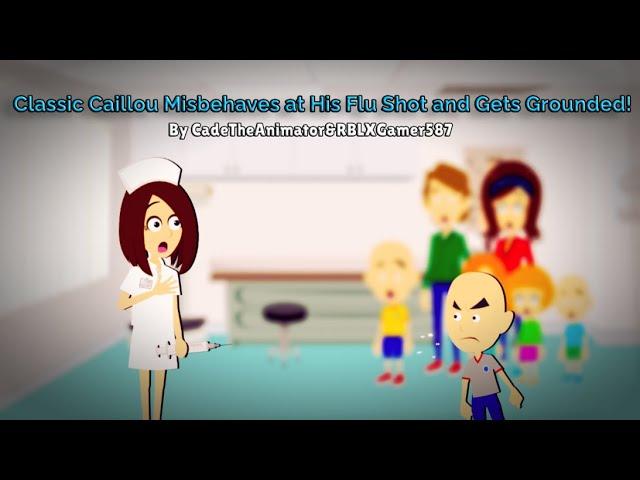 Classic Caillou Misbehaves at His Flu Shot and Gets Grounded!