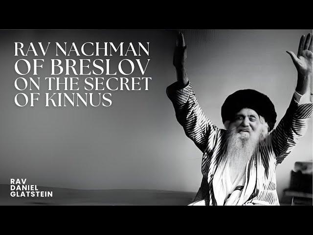 Rav Nachman of Breslov on the Secret of Kinnus {Tisha B'Av}