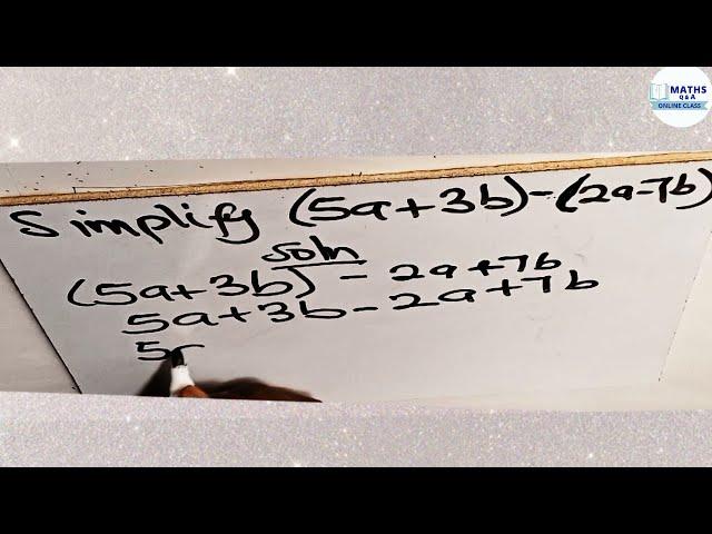 Q54 |Simplify (5a+3b)-(2a-7b) | Algebraic Expression | Questions and Answers