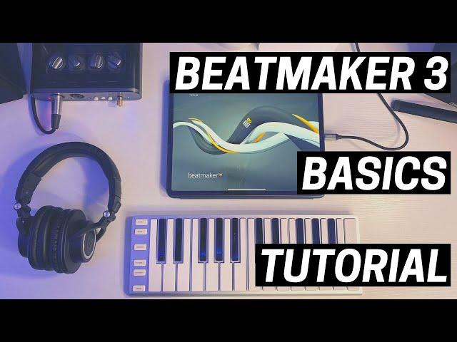 BEATMAKER 3 BASICS TUTORIAL | Learning Your iPad DAW