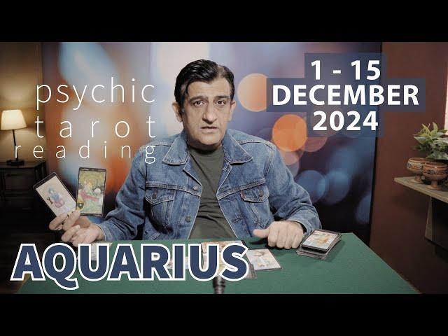 Aquarius | 1 - 15 December 2024 | What Will Happen | Tarot Card Reading | Psychic Love Tarot