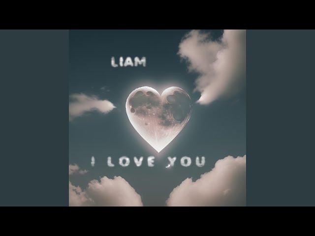 Liam I Love You 7