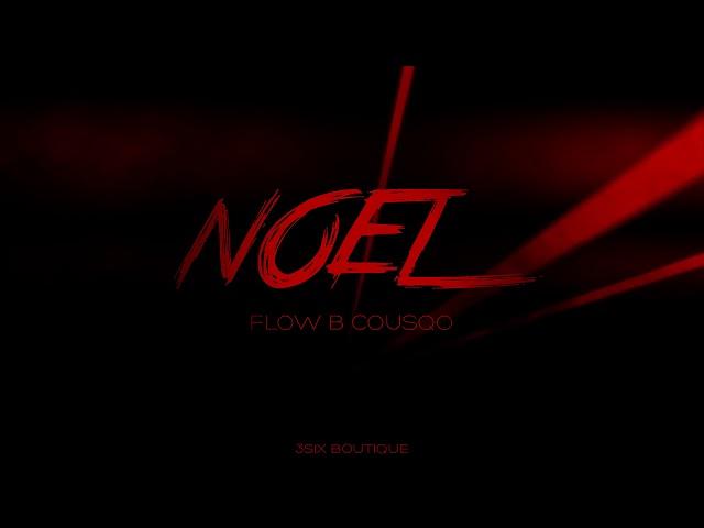 3Six Boutique, Cousqo, Flow B - NOEL (Official Audio)