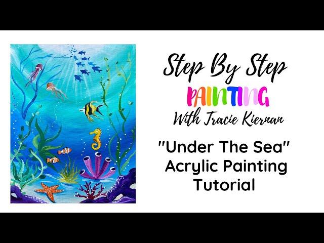 Under The Sea Acrylic Painting Tutorial Step By Step Painting With Tracie Kiernan