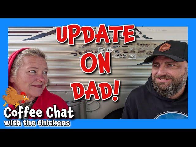 UPDATE ON DAD! tiny house, homesteading, off-grid, cabin build, DIY HOW TO sawmill tractor