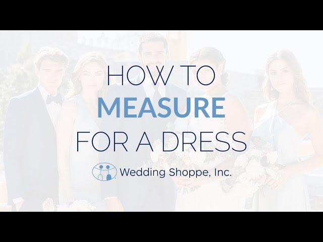 How to Find Your Dress Measurements | Wedding Shoppe Inc