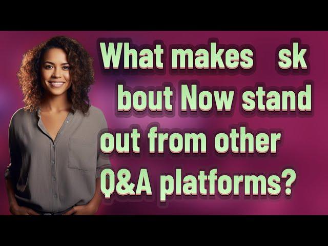 What makes Λsk Λbout Now stand out from other Q&A platforms?