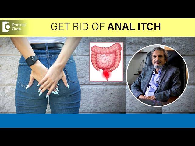 5 Causes of ANAL ITCHING (Pruritis Ani) | Anal worms, Night itch-Dr. Rajasekhar M R| Doctors' Circle