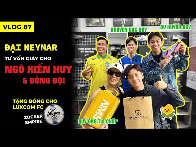 [VLOG 87]: ĐẠI NEYMAR TƯ VẤN GIÀY CHO NGÔ KIẾN HUY VÀ ĐỒNG ĐỘI - TẶNG BÓNG ZOCKER CHO LUXCOM FC