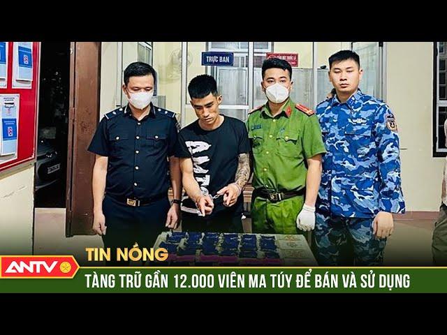 Bắt quả tang đối tượng mua bán gần 12.000 viên ma túy tổng hợp ở Quảng Bình| ANTV