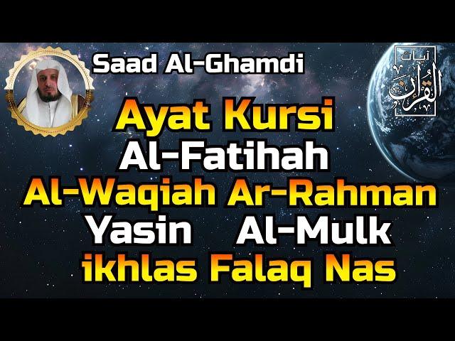 Ayat Kursi,Al Fatihah,Al Waqiah,Yasin,Ar Rahman,Al Mulk,Al Ikhlas,Al Falaq,An Nas By Saad Al-Ghamdi