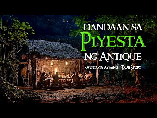 HANDAAN SA PIYESTA NG ANTIQUE | Tagalog Horror Stories | True Stories