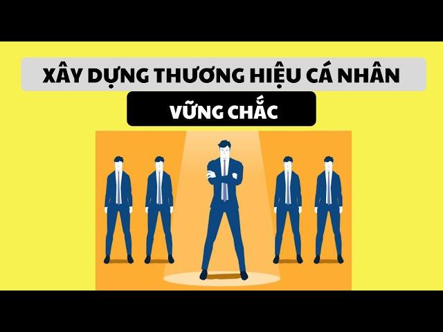 Xây dựng thương hiệu cá nhân vững chắc.