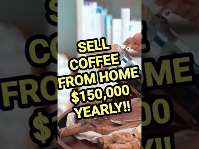 $150,000 a YEAR selling coffee from home is it Legal to Sell Coffee From home in California