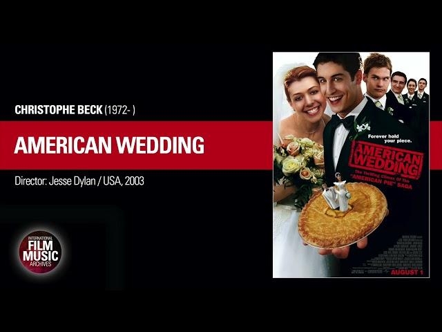 AMERICAN WEDDING (Christophe Beck, 2003)