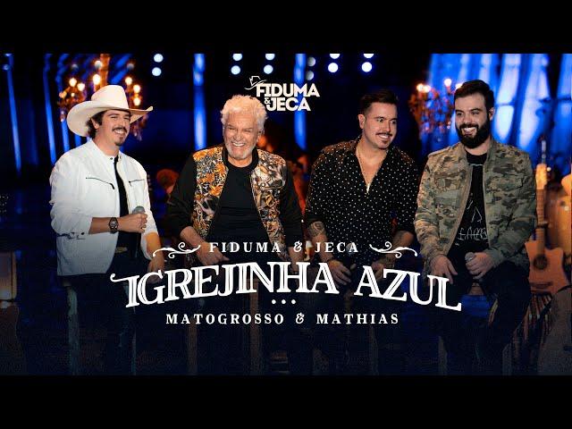 Fiduma e Jeca - Igrejinha Azul (Part. Matogrosso e Mathias)