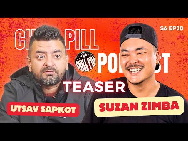 Chill Pill S6 EP 38  TEASER ft.  @Sujan Zimba ||  Utsab Sapkota ||