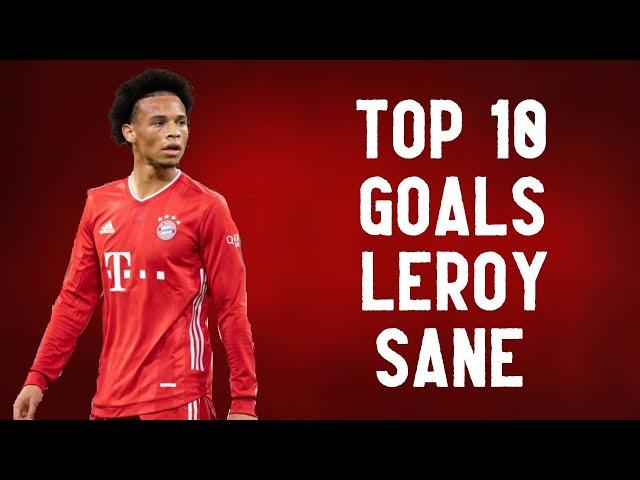 Top 10 goals ● Leroy Sané | HD