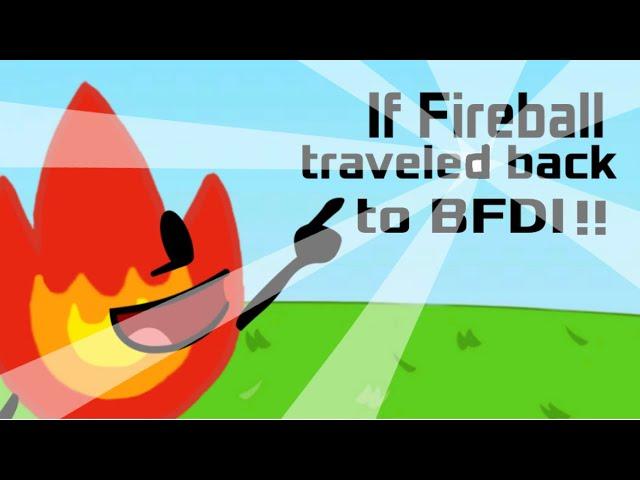 If Fireball traveled back to BFDI!!