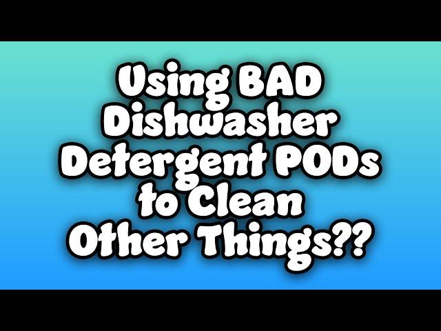 Can You Use BAD Dishwasher Detergent PODs to Clean Other Things??