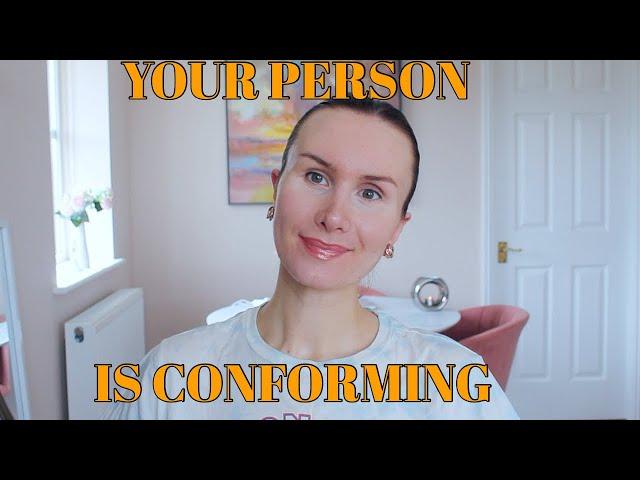 Signs your specific person is close to fully conforming