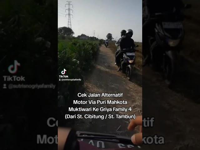 Cek Jalan Alternatif Motor Via Puri Mahkota Ke Griya Family 4 Dari St. Cibitung / Buwek