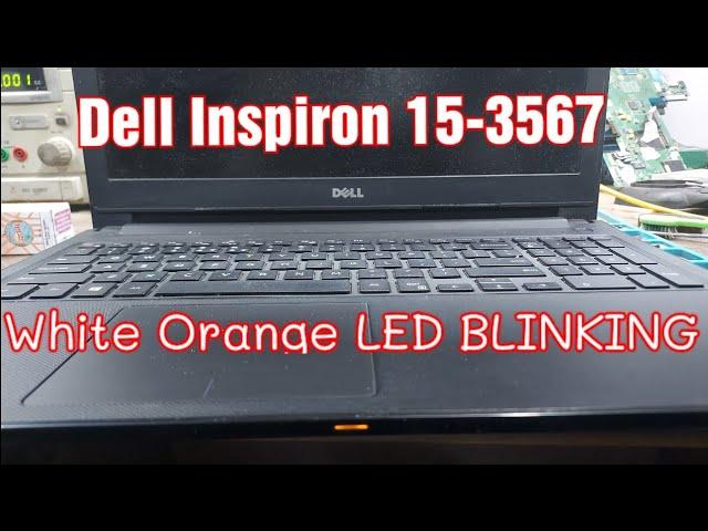 Dell Inspiron 15-3567 Laptop no display 3 times White 3 times Orange LED Blinking fix