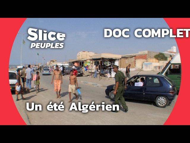 Un Été en Algérie (2009) : Entre Tradition et Modernité | SLICE PEUPLES | DOC COMPLET